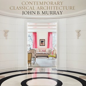 Interview with Architect John Murray on His New Book, Contemporary Classical Architecture